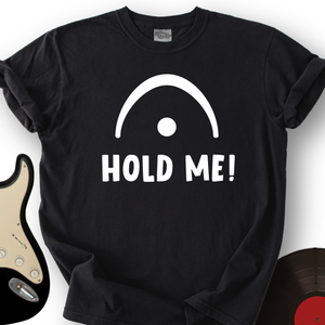 Hold Me T-Shirt