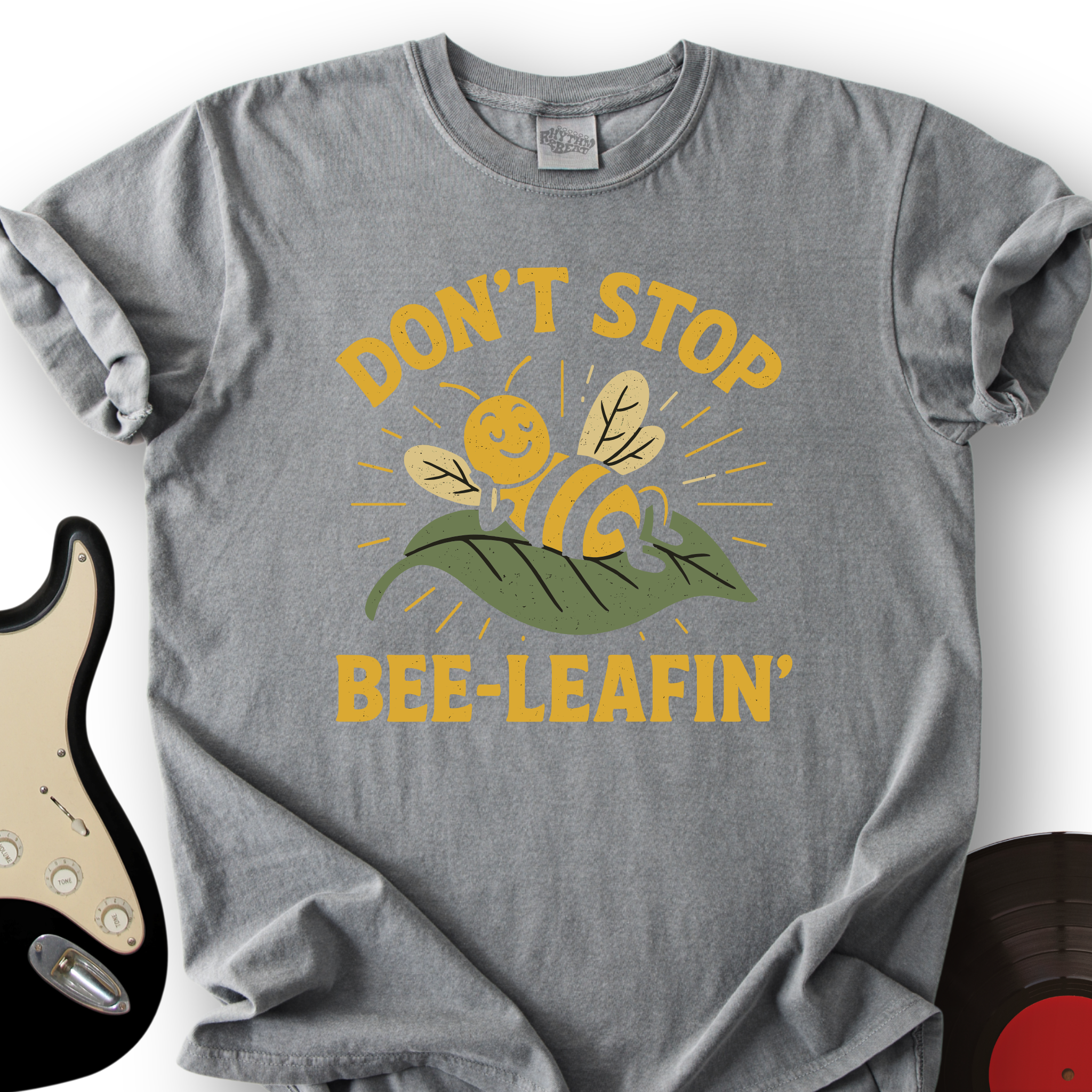 Don't Stop Bee-leafin' T-Shirt
