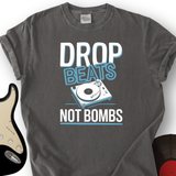 Drop Beats Not Bomb T-Shirt