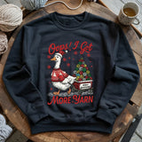I Got More Yarn Sweatshirt