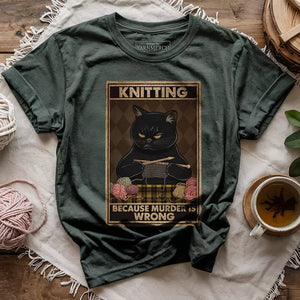 Knitting Because murder is wrong T-shirt