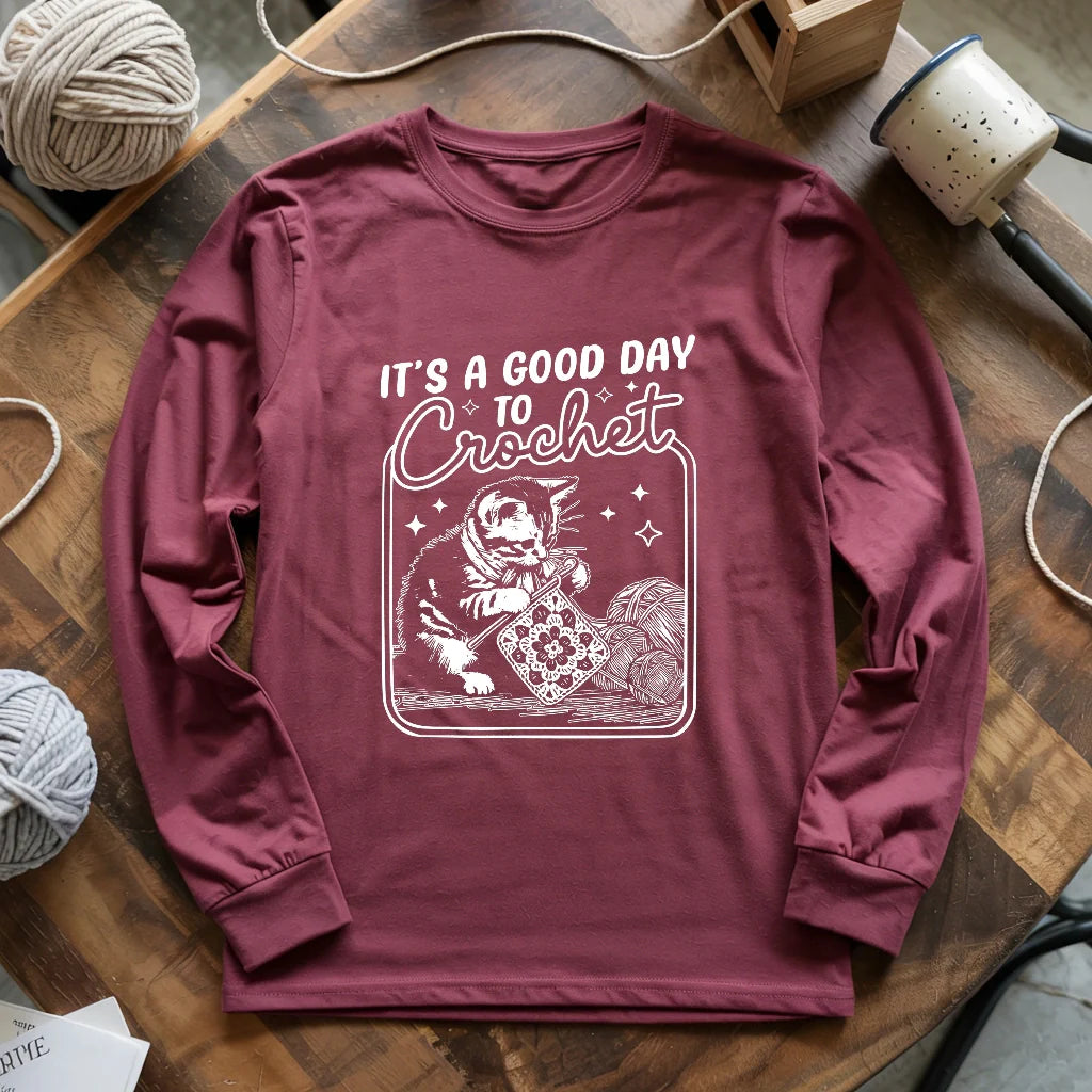 Good Day To Crochet Long Sleeve T-shirt