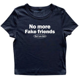 No More Fake Friends T-Shirt
