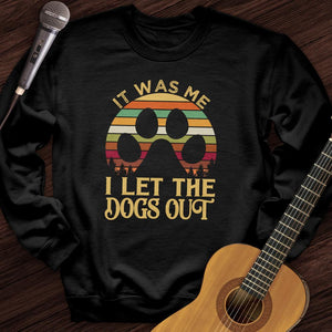 I Let The Dogs Out Crewneck